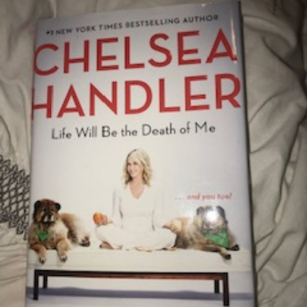 Chelsea Handler Life Will Be The Death Of Me Book